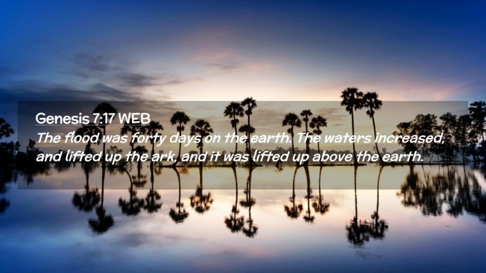 Picture 02 - Genesis 7:17 WEB Desktop Wallpaper - The flood was forty days on the earth. The waters - Desktop Bible Verse Wallpaper