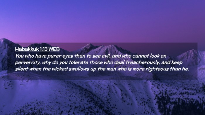 Picture 02 - Habakkuk 1:13 WEB Desktop Wallpaper - You who have purer eyes than to see evil, and who - Desktop Bible Verse Wallpaper