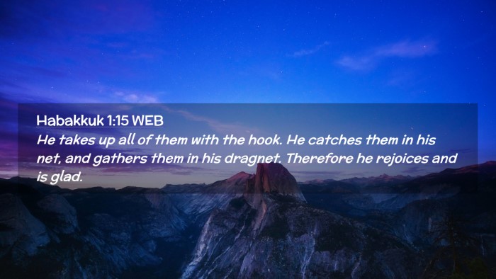 Picture 02 - Habakkuk 1:15 WEB Desktop Wallpaper - He takes up all of them with the hook. He catches - Desktop Bible Verse Wallpaper