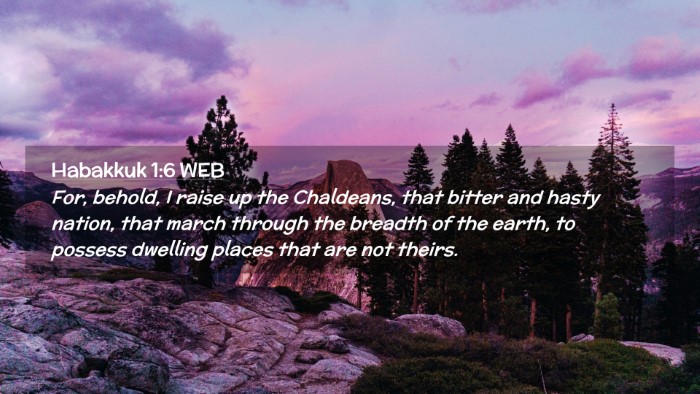 Picture 02 - Habakkuk 1:6 WEB Desktop Wallpaper - For, behold, I raise up the Chaldeans, that - Desktop Bible Verse Wallpaper