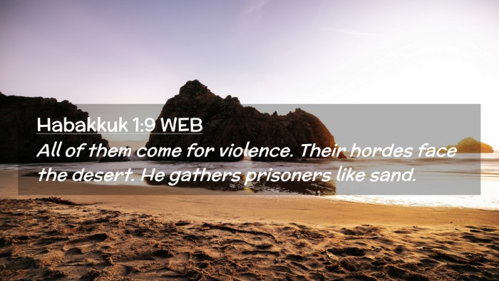 Picture 02 - Habakkuk 1:9 WEB Desktop Wallpaper - All of them come for violence. Their hordes face - Desktop Bible Verse Wallpaper