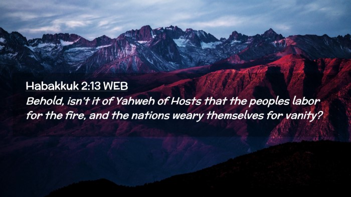 Picture 02 - Habakkuk 2:13 WEB Desktop Wallpaper - Behold, isn't it of Yahweh of Hosts that the - Desktop Bible Verse Wallpaper