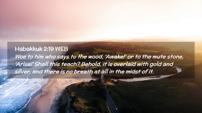 Picture 02 - Habakkuk 2:19 WEB Desktop Wallpaper - Woe to him who says to the wood, 'Awake!' or to - Desktop Bible Verse Wallpaper