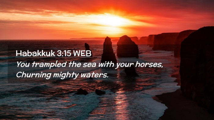 Picture 02 - Habakkuk 3:15 WEB Desktop Wallpaper - You trampled the sea with your horses, Churning - Desktop Bible Verse Wallpaper