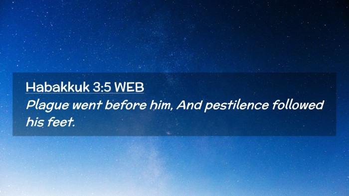 Picture 02 - Habakkuk 3:5 WEB Desktop Wallpaper - Plague went before him, And pestilence followed - Desktop Bible Verse Wallpaper