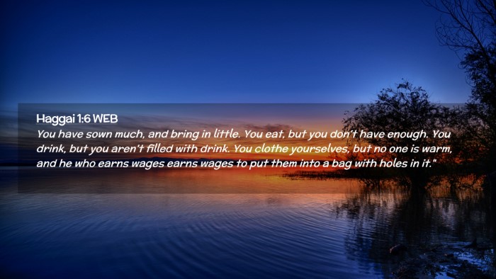 Picture 02 - Haggai 1:6 WEB Desktop Wallpaper - You have sown much, and bring in little. You eat, - Desktop Bible Verse Wallpaper