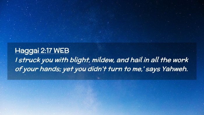 Picture 02 - Haggai 2:17 WEB Desktop Wallpaper - I struck you with blight, mildew, and hail in all - Desktop Bible Verse Wallpaper