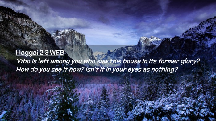 Picture 02 - Haggai 2:3 WEB Desktop Wallpaper - 'Who is left among you who saw this house in its - Desktop Bible Verse Wallpaper