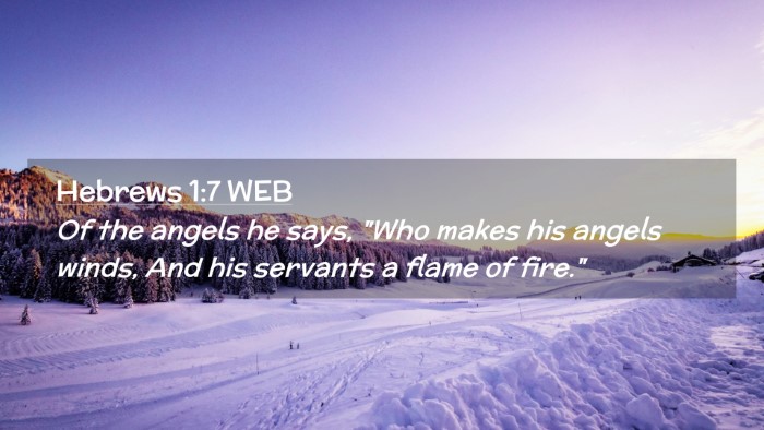 Picture 02 - Hebrews 1:7 WEB Desktop Wallpaper - Of the angels he says, 