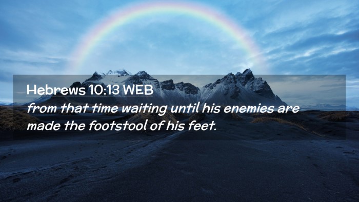 Picture 02 - Hebrews 10:13 WEB Desktop Wallpaper - from that time waiting until his enemies are made - Desktop Bible Verse Wallpaper