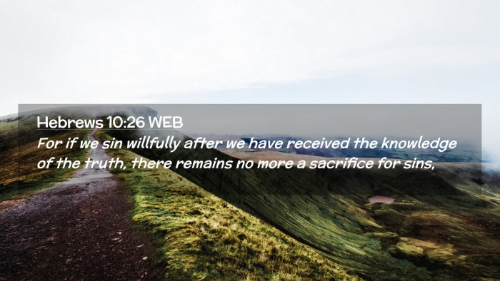 Picture 02 - Hebrews 10:26 WEB Desktop Wallpaper - For if we sin willfully after we have received - Desktop Bible Verse Wallpaper