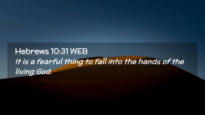Picture 02 - Hebrews 10:31 WEB Desktop Wallpaper - It is a fearful thing to fall into the hands of - Desktop Bible Verse Wallpaper