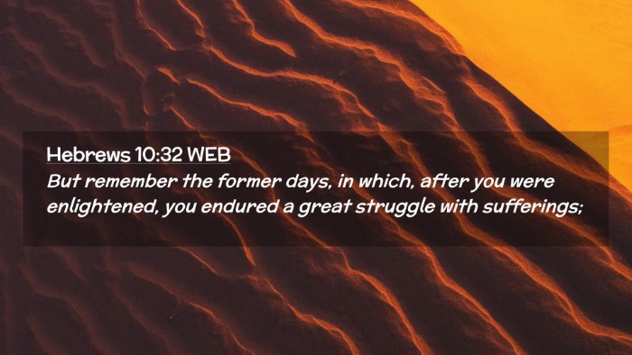 Picture 02 - Hebrews 10:32 WEB Desktop Wallpaper - But remember the former days, in which, after you - Desktop Bible Verse Wallpaper