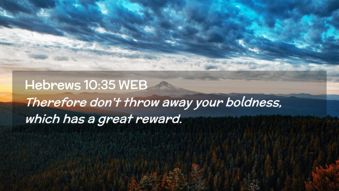 Picture 02 - Hebrews 10:35 WEB Desktop Wallpaper - Therefore don't throw away your boldness, which - Desktop Bible Verse Wallpaper