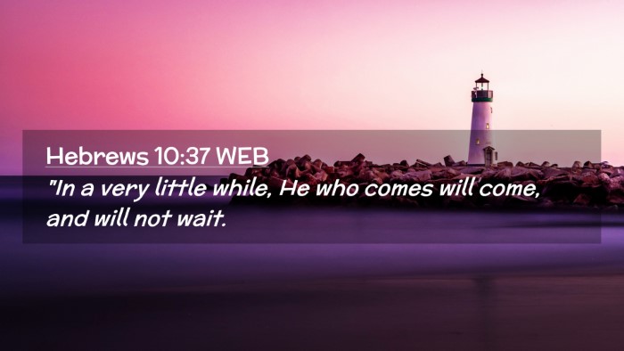 Picture 02 - Hebrews 10:37 WEB Desktop Wallpaper - 