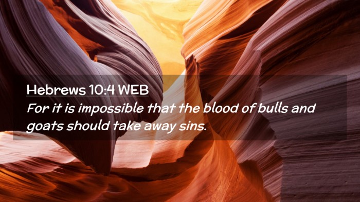 Picture 02 - Hebrews 10:4 WEB Desktop Wallpaper - For it is impossible that the blood of bulls and - Desktop Bible Verse Wallpaper
