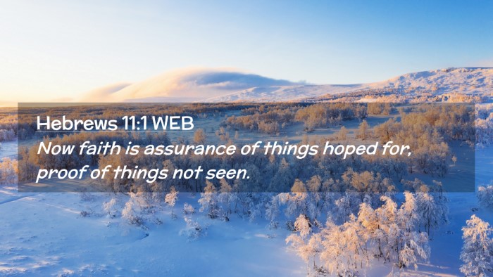 Picture 02 - Hebrews 11:1 WEB Desktop Wallpaper - Now faith is assurance of things hoped for, proof - Desktop Bible Verse Wallpaper