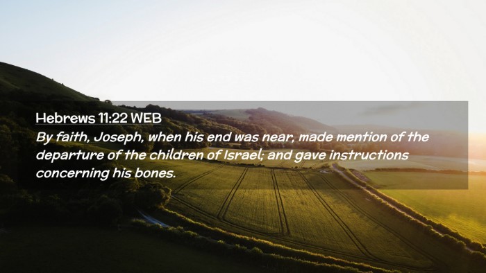 Picture 02 - Hebrews 11:22 WEB Desktop Wallpaper - By faith, Joseph, when his end was near, made - Desktop Bible Verse Wallpaper