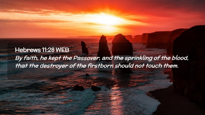 Picture 02 - Hebrews 11:28 WEB Desktop Wallpaper - By faith, he kept the Passover, and the - Desktop Bible Verse Wallpaper