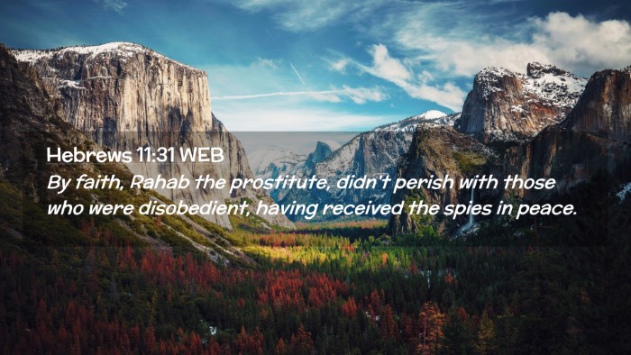 Picture 02 - Hebrews 11:31 WEB Desktop Wallpaper - By faith, Rahab the prostitute, didn't perish - Desktop Bible Verse Wallpaper