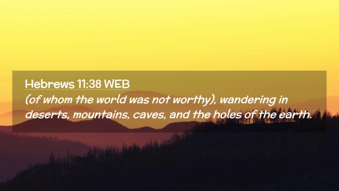 Picture 02 - Hebrews 11:38 WEB Desktop Wallpaper - (of whom the world was not worthy), wandering in - Desktop Bible Verse Wallpaper