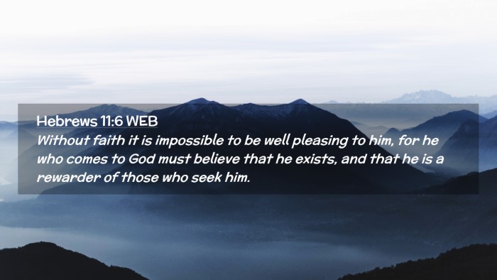 Picture 02 - Hebrews 11:6 WEB Desktop Wallpaper - Without faith it is impossible to be well - Desktop Bible Verse Wallpaper