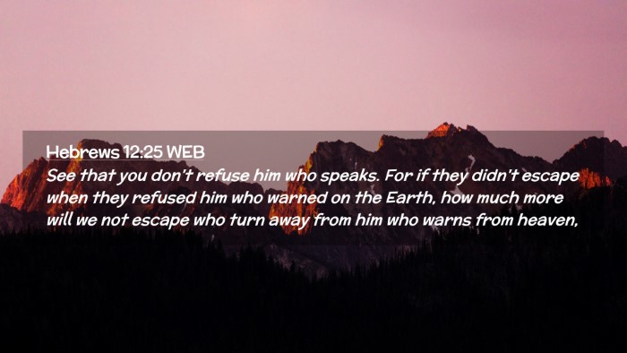 Picture 02 - Hebrews 12:25 WEB Desktop Wallpaper - See that you don't refuse him who speaks. For if - Desktop Bible Verse Wallpaper