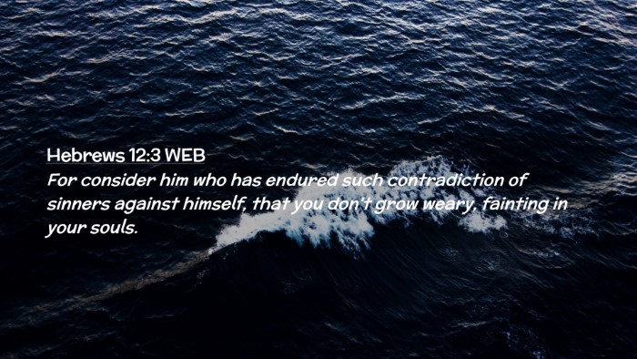 Picture 02 - Hebrews 12:3 WEB Desktop Wallpaper - For consider him who has endured such - Desktop Bible Verse Wallpaper