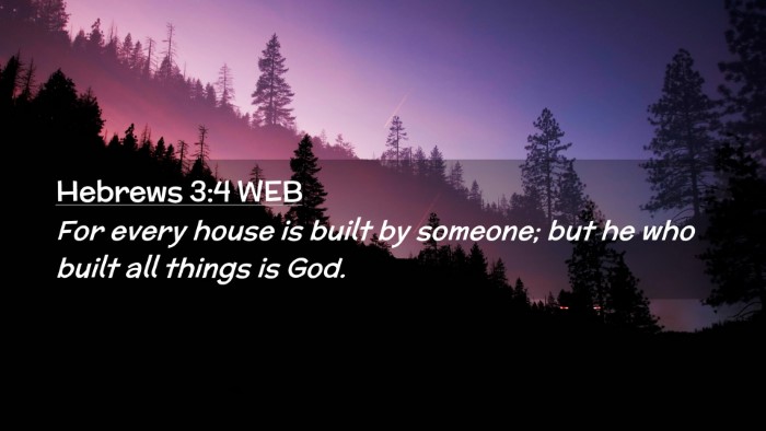 Picture 02 - Hebrews 3:4 WEB Desktop Wallpaper - For every house is built by someone; but he who - Desktop Bible Verse Wallpaper
