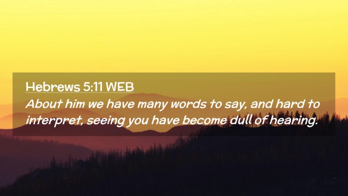 Picture 02 - Hebrews 5:11 WEB Desktop Wallpaper - About him we have many words to say, and hard to - Desktop Bible Verse Wallpaper