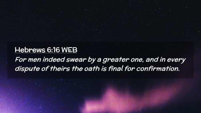 Picture 02 - Hebrews 6:16 WEB Desktop Wallpaper - For men indeed swear by a greater one, and in - Desktop Bible Verse Wallpaper