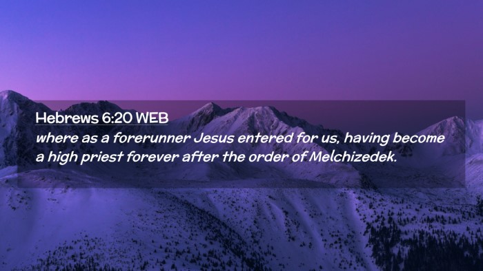 Picture 02 - Hebrews 6:20 WEB Desktop Wallpaper - where as a forerunner Jesus entered for us, - Desktop Bible Verse Wallpaper