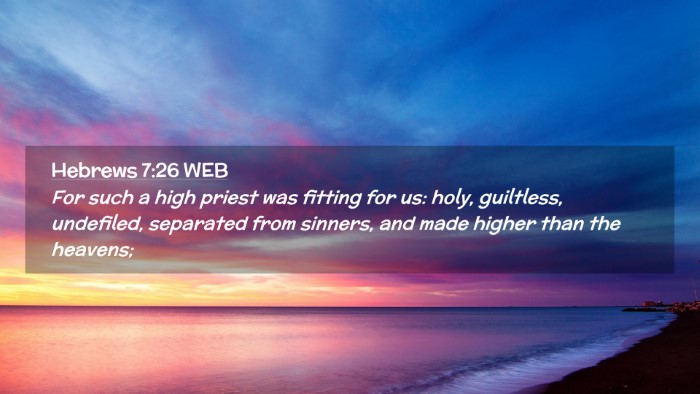 Picture 02 - Hebrews 7:26 WEB Desktop Wallpaper - For such a high priest was fitting for us: holy, - Desktop Bible Verse Wallpaper