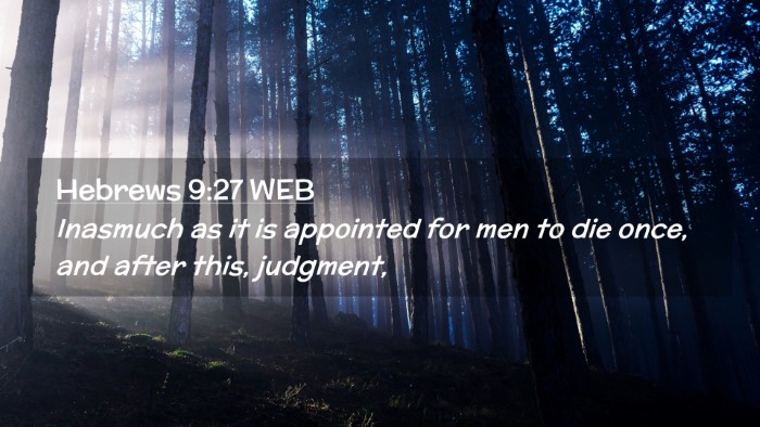 Picture 02 - Hebrews 9:27 WEB Desktop Wallpaper - Inasmuch as it is appointed for men to die once, - Desktop Bible Verse Wallpaper