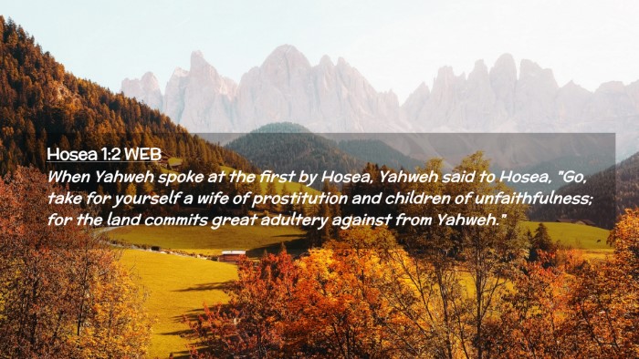 Picture 02 - Hosea 1:2 WEB Desktop Wallpaper - When Yahweh spoke at the first by Hosea, Yahweh - Desktop Bible Verse Wallpaper