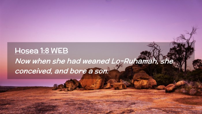 Picture 02 - Hosea 1:8 WEB Desktop Wallpaper - Now when she had weaned Lo-Ruhamah, she - Desktop Bible Verse Wallpaper