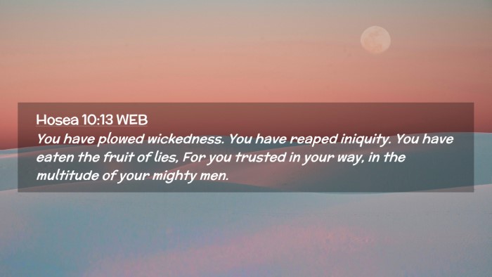 Picture 02 - Hosea 10:13 WEB Desktop Wallpaper - You have plowed wickedness. You have reaped - Desktop Bible Verse Wallpaper