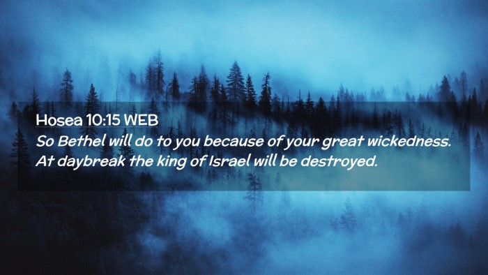 Picture 02 - Hosea 10:15 WEB Desktop Wallpaper - So Bethel will do to you because of your great - Desktop Bible Verse Wallpaper