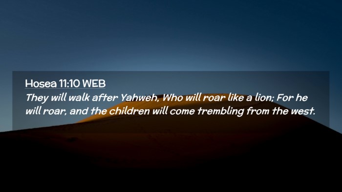 Picture 02 - Hosea 11:10 WEB Desktop Wallpaper - They will walk after Yahweh, Who will roar like a - Desktop Bible Verse Wallpaper