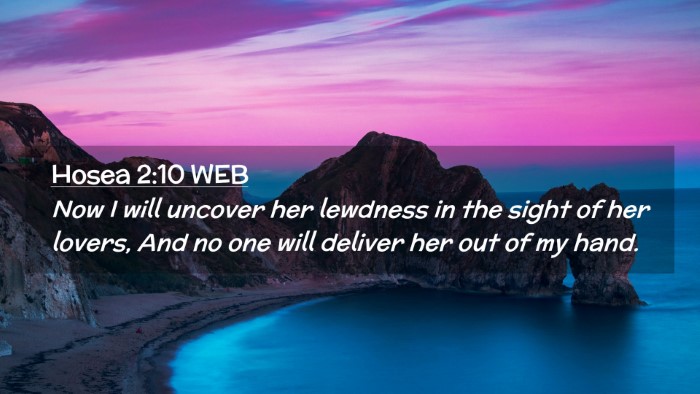 Picture 02 - Hosea 2:10 WEB Desktop Wallpaper - Now I will uncover her lewdness in the sight of - Desktop Bible Verse Wallpaper