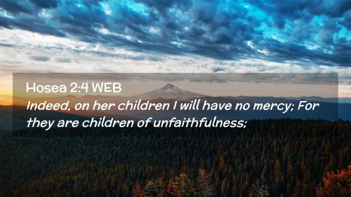 Picture 02 - Hosea 2:4 WEB Desktop Wallpaper - Indeed, on her children I will have no mercy; For - Desktop Bible Verse Wallpaper