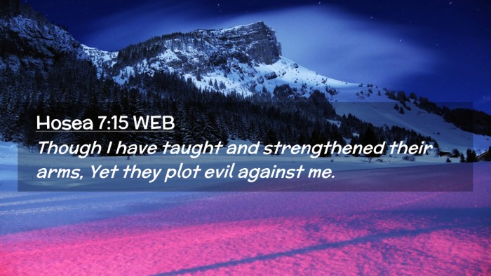 Picture 02 - Hosea 7:15 WEB Desktop Wallpaper - Though I have taught and strengthened their arms, - Desktop Bible Verse Wallpaper