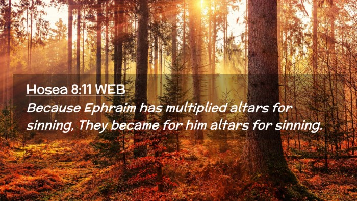 Picture 02 - Hosea 8:11 WEB Desktop Wallpaper - Because Ephraim has multiplied altars for - Desktop Bible Verse Wallpaper