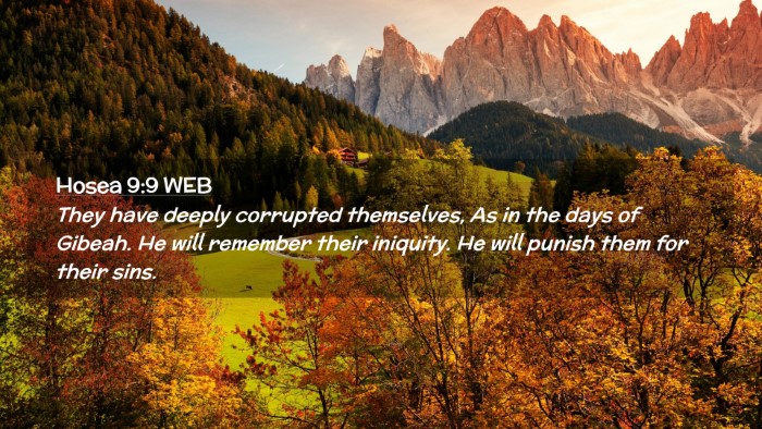 Picture 02 - Hosea 9:9 WEB Desktop Wallpaper - They have deeply corrupted themselves, As in the - Desktop Bible Verse Wallpaper