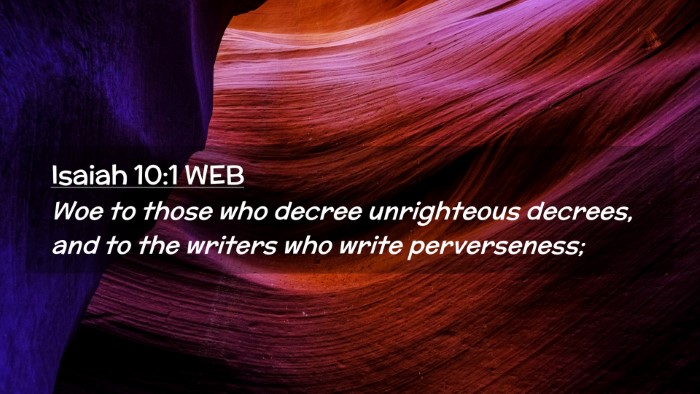 Picture 02 - Isaiah 10:1 WEB Desktop Wallpaper - Woe to those who decree unrighteous decrees, and - Desktop Bible Verse Wallpaper