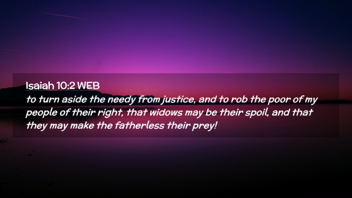 Picture 02 - Isaiah 10:2 WEB Desktop Wallpaper - to turn aside the needy from justice, and to rob - Desktop Bible Verse Wallpaper