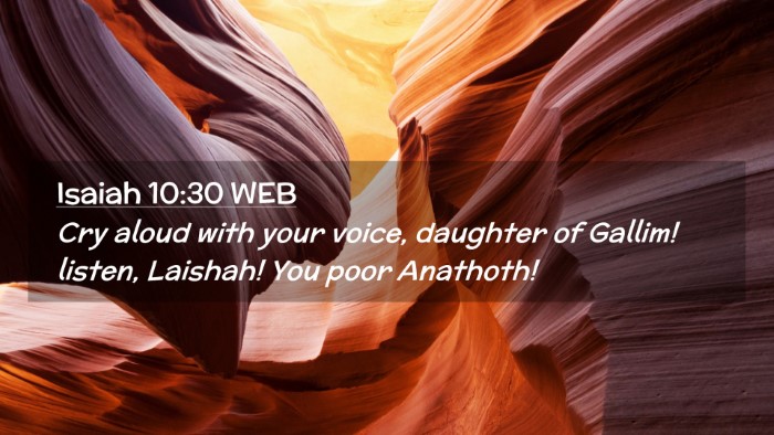 Picture 02 - Isaiah 10:30 WEB Desktop Wallpaper - Cry aloud with your voice, daughter of Gallim! - Desktop Bible Verse Wallpaper