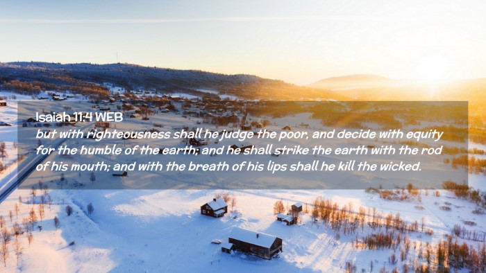 Picture 02 - Isaiah 11:4 WEB Desktop Wallpaper - but with righteousness shall he judge the poor, - Desktop Bible Verse Wallpaper