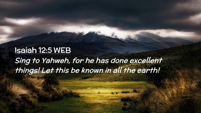 Picture 02 - Isaiah 12:5 WEB Desktop Wallpaper - Sing to Yahweh, for he has done excellent things! - Desktop Bible Verse Wallpaper