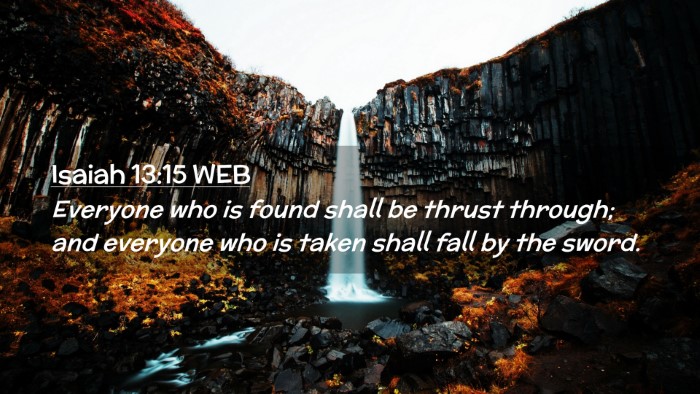 Picture 02 - Isaiah 13:15 WEB Desktop Wallpaper - Everyone who is found shall be thrust through; - Desktop Bible Verse Wallpaper